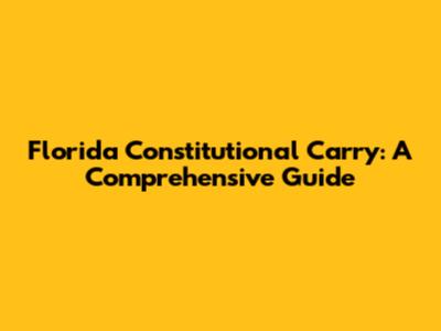 Florida Constitutional Carry: A Comprehensive Guide