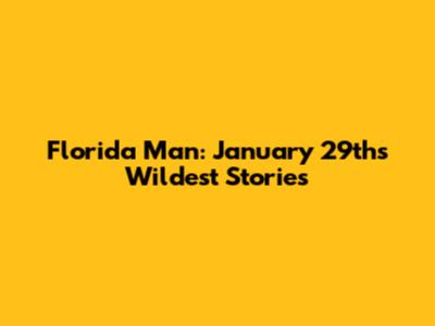 Florida Man: January 29th's Wildest Stories