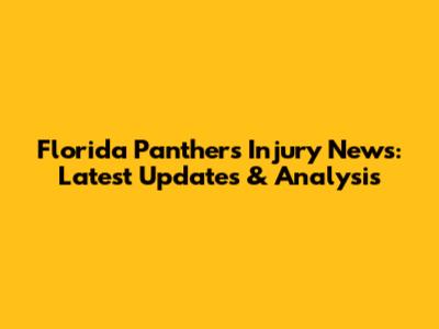 Florida Panthers Injury News: Latest Updates & Analysis