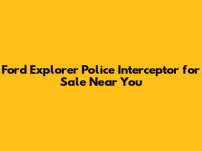 Ford Explorer Police Interceptor for Sale Near You