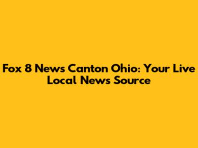 Fox 8 News Canton Ohio: Your Live Local News Source