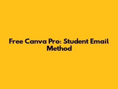 Free Canva Pro: Student Email Method