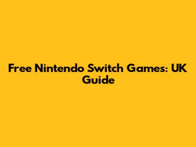 Free Nintendo Switch Games: UK Guide
