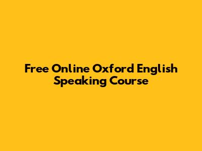 Free Online Oxford English Speaking Course