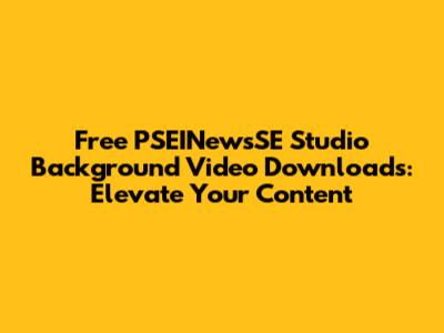 Free PSEINewsSE Studio Background Video Downloads: Elevate Your Content