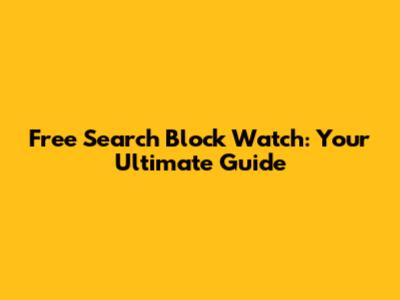 Free Search Block Watch: Your Ultimate Guide