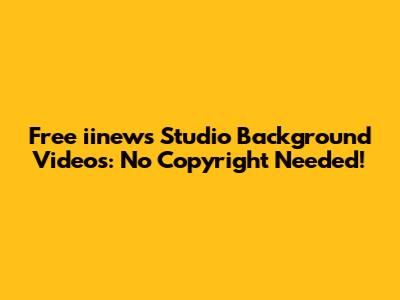 Free iinews Studio Background Videos: No Copyright Needed!