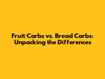 Fruit Carbs vs. Bread Carbs: Unpacking the Differences