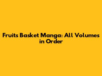 Fruits Basket Manga: All Volumes in Order