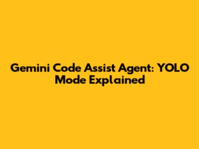 Gemini Code Assist Agent: YOLO Mode Explained