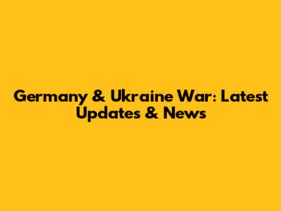 Germany & Ukraine War: Latest Updates & News