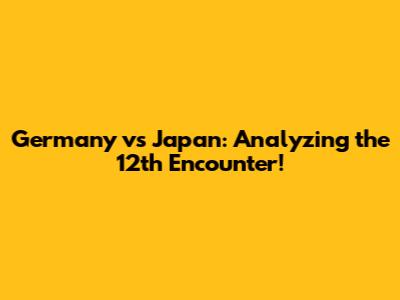 Germany vs Japan: Analyzing the 12th Encounter!