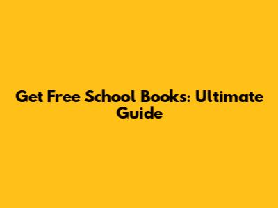 Get Free School Books: Ultimate Guide