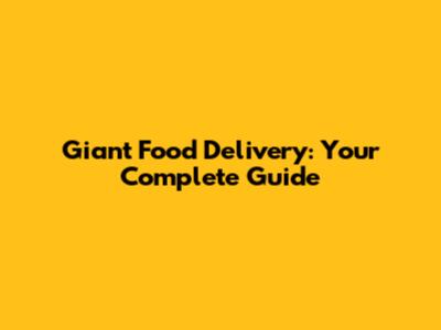 Giant Food Delivery: Your Complete Guide