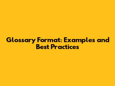 Glossary Format: Examples and Best Practices