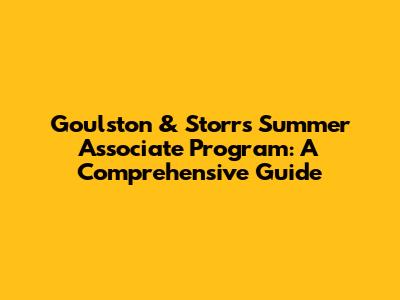 Goulston & Storrs Summer Associate Program: A Comprehensive Guide
