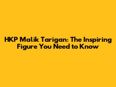 HKP Malik Tarigan: The Inspiring Figure You Need to Know