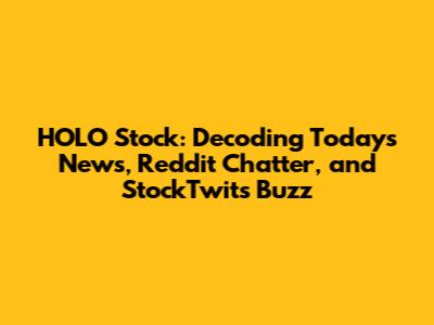 HOLO Stock: Decoding Today's News, Reddit Chatter, and StockTwits Buzz