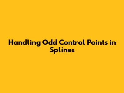 Handling Odd Control Points in Splines