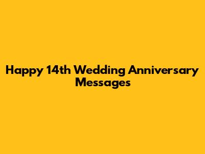Happy 14th Wedding Anniversary Messages
