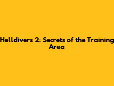 Helldivers 2: Secrets of the Training Area