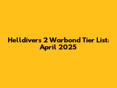 Helldivers 2 Warbond Tier List: April 2025