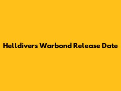 Helldivers Warbond Release Date