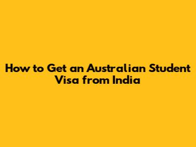 How to Get an Australian Student Visa from India