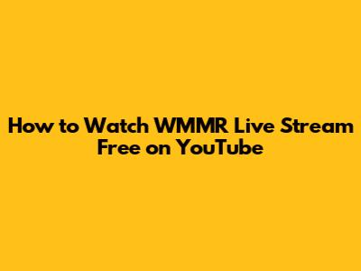 How to Watch WMMR Live Stream Free on YouTube