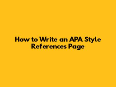 How to Write an APA Style References Page