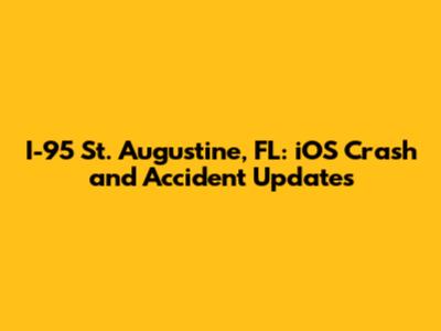I-95 St. Augustine, FL: iOS Crash and Accident Updates