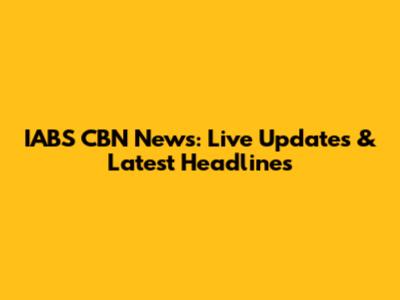 IABS CBN News: Live Updates & Latest Headlines