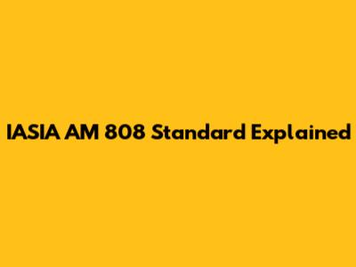 IASIA AM 808 Standard Explained