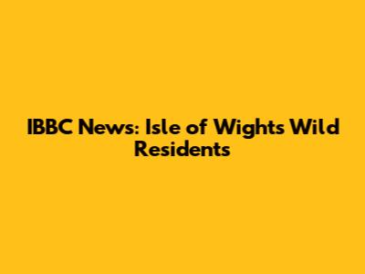 IBBC News: Isle of Wight's Wild Residents