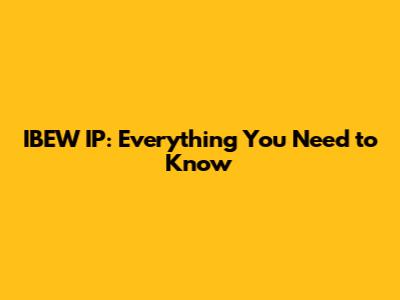 IBEW IP: Everything You Need to Know