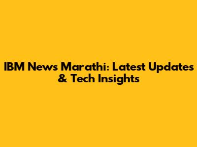 IBM News Marathi: Latest Updates & Tech Insights