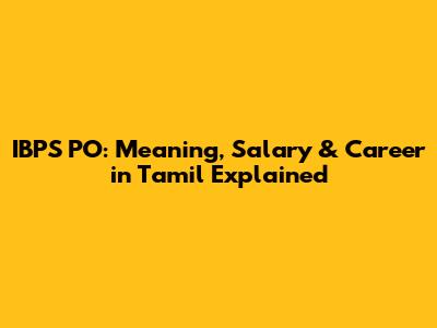 IBPS PO: Meaning, Salary & Career in Tamil Explained