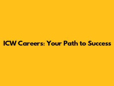 ICW Careers: Your Path to Success