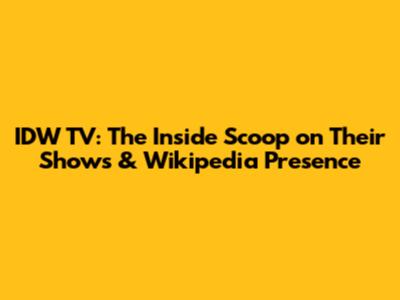 IDW TV: The Inside Scoop on Their Shows & Wikipedia Presence