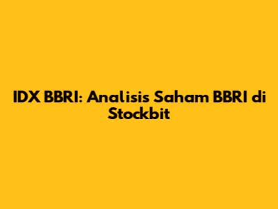 IDX BBRI: Analisis Saham BBRI di Stockbit