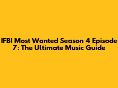 IFBI Most Wanted Season 4 Episode 7: The Ultimate Music Guide
