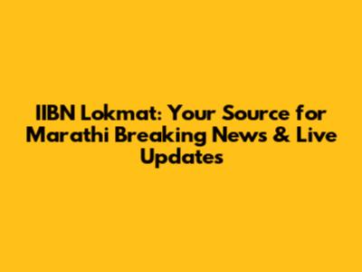 IIBN Lokmat: Your Source for Marathi Breaking News & Live Updates