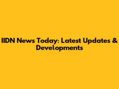 IIDN News Today: Latest Updates & Developments