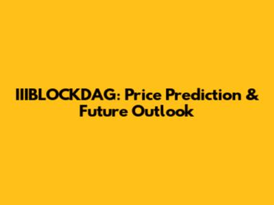 IIIBLOCKDAG: Price Prediction & Future Outlook