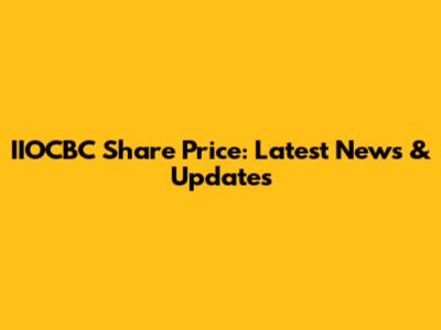 IIOCBC Share Price: Latest News & Updates