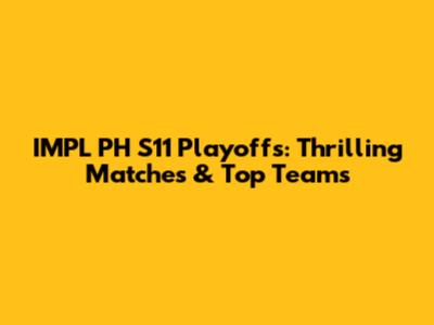 IMPL PH S11 Playoffs: Thrilling Matches & Top Teams