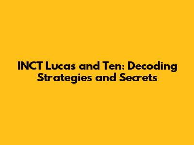 INCT Lucas and Ten: Decoding Strategies and Secrets