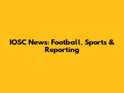 IOSC News: Football, Sports & Reporting