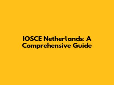 IOSCE Netherlands: A Comprehensive Guide
