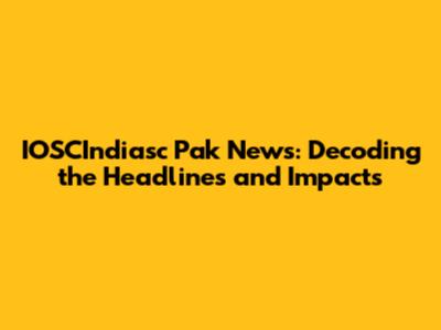 IOSCIndiasc Pak News: Decoding the Headlines and Impacts